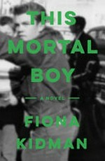 This mortal boy / Fiona Kidman.