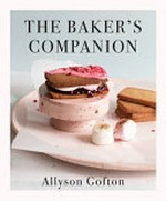 The baker's companion / Allyson Gofton ; photography by Lottie Hedley.