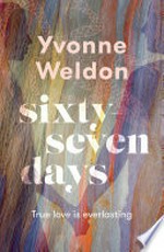 Sixty-seven days / Yvonne Weldon.
