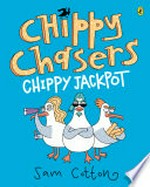 Chippy Chasers. written and illustrated by Sam Cotton. Chippy jackpot /