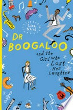 Dr Boogaloo and the girl who lost her laughter / Lisa Nicol.