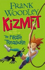 Kizmet and the case of the pirate treasure / Frank Woodley.