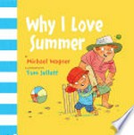 Why I love summer / by Michael Wagner ; illustrated by Tom Jellett.