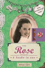 The Rose stories / Sherryl Clark with illustrations by Lucia Masciullo.