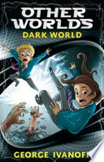 Dark world / George Ivanoff ; illustrated by James Hart.
