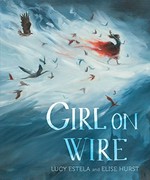 Girl on wire / Lucy Estela and Elise Hurst.