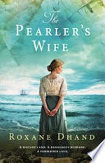 The pearler's wife / Roxane Dhand.