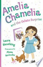 Amelia Chamelia and the gelato surprise / Laura Sieveking ; illustrations by Alyssa Bermudez.