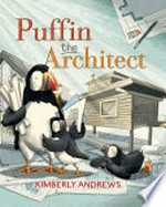 Puffin the architect / Kimberly Andrews.