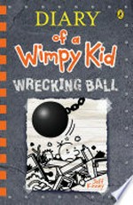 Diary of a wimpy kid. Wrecking ball / by Jeff Kinney.