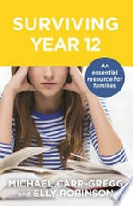 Surviving year 12 / Michael Carr-Gregg and Elly Robinson.