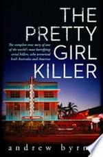 The pretty girl killer / Andrew Byrne.