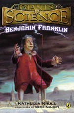 Benjamin Franklin / Kathleen Krull ; illustrated by Boris Kulikov.