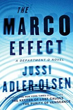 The Marco effect / Jussi Adler-Olsen ; translated by Martin Aitken ; translation consultant, Steve Schein.