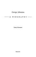 George Johnston : a biography / Garry Kinnane