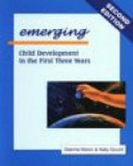 Emerging : child development in the first three years / Dianne Nixon & Katy Gould.