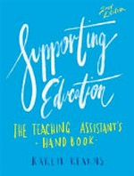 Supporting education : the teaching assistant's hand book / Karen Kearns.