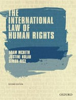 The international law of human rights / Adam McBeth, Justine Nolan and Simon Rice.