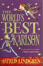 The world's best Karlson / Astrid Lindgren ; translated by Sarah Death ; illustrated by Tony Ross.