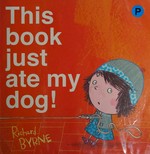 This book just ate my dog! / [text and illustrations] Richard Byrne.
