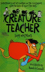 Creature teacher / Sam Watkins and illustrated by David O'Connell.