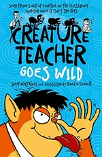 Creature teacher goes wild / Sam Watkins and illustrated by David O'Connell.