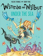 Winnie and Wilbur under the sea / Valerie Thomas and Korky Paul.