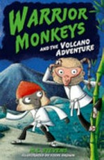 Warrior monkeys and the volcano adventure / M.C. Stevens ; illustrated by Steve Brown.