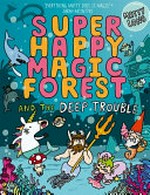 Super Happy Magic Forest and the deep trouble / Matty Long.