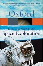A dictionary of space exploration / edited by E. Julius Dasch.