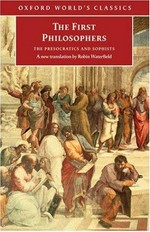 The first philosophers : the presocratics and sophists / translated with commentary by Robin Waterfield.
