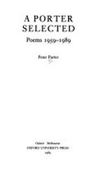 A Porter selected : poems, 1959-1989 / Peter Porter