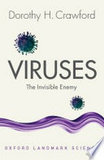 Viruses : the invisible enemy / Dorothy H. Crawford.