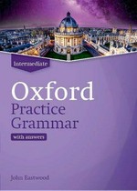 Oxford practice grammar with answers. John Eastwood. Intermediate /