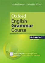 Oxford English grammar course. a grammar practice book for advanced students of English / Michael Swan & Catherine Walter. Advanced with answers :