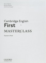 Cambridge English first masterclass : teacher's pack / Simon Haines, Barbara Stewart with Anna Cowper.