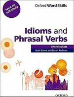 Idioms and phrasal verbs. Ruth Gairns and Stuart Redman. Intermediate /