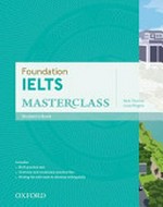 Foundation IELTS : masterclass : student's book / Nick Thorner ; Louis Rogers.