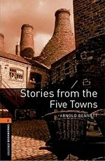 Stories from the Five Towns / Arnold Bennett ; retold by Nick Bullard ; [illustrated by Martin Hargreaves]