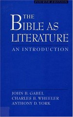 The Bible as literature : an introduction / John B. Gabel, Charles B. Wheeler, Anthony D. York.