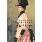 The Oxford book of Australian letters / edited by Brenda Niall and John Thompson