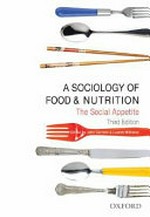 A sociology of food and nutrition : the social appetite / edited by John Germov & Lauren Williams.