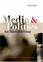 Media & politics : an introduction / Wayne Errington, Narelle Miragliotta.
