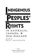 Indigenous peoples' rights in Australia, Canada, & New Zealand / edited by Paul Havemann.