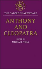 The tragedy of Anthony and Cleopatra / William Shakespeare ; edited by Michael Neill.