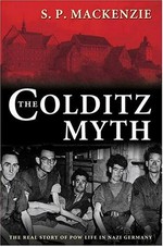 The Colditz myth : British and commonwealth prisoners of war in Nazi Germany / S.P. MacKenzie.
