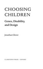 Choosing children : genes, disability, and design / Jonathan Glover.