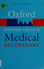 Concise colour medical dictionary.