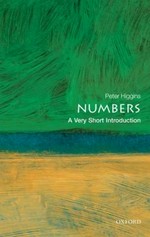 Numbers : a very short introduction / Peter M. Higgins.