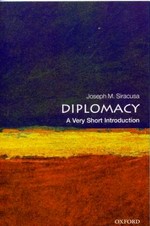 Diplomacy : a very short introduction / Joseph M. Siracusa.